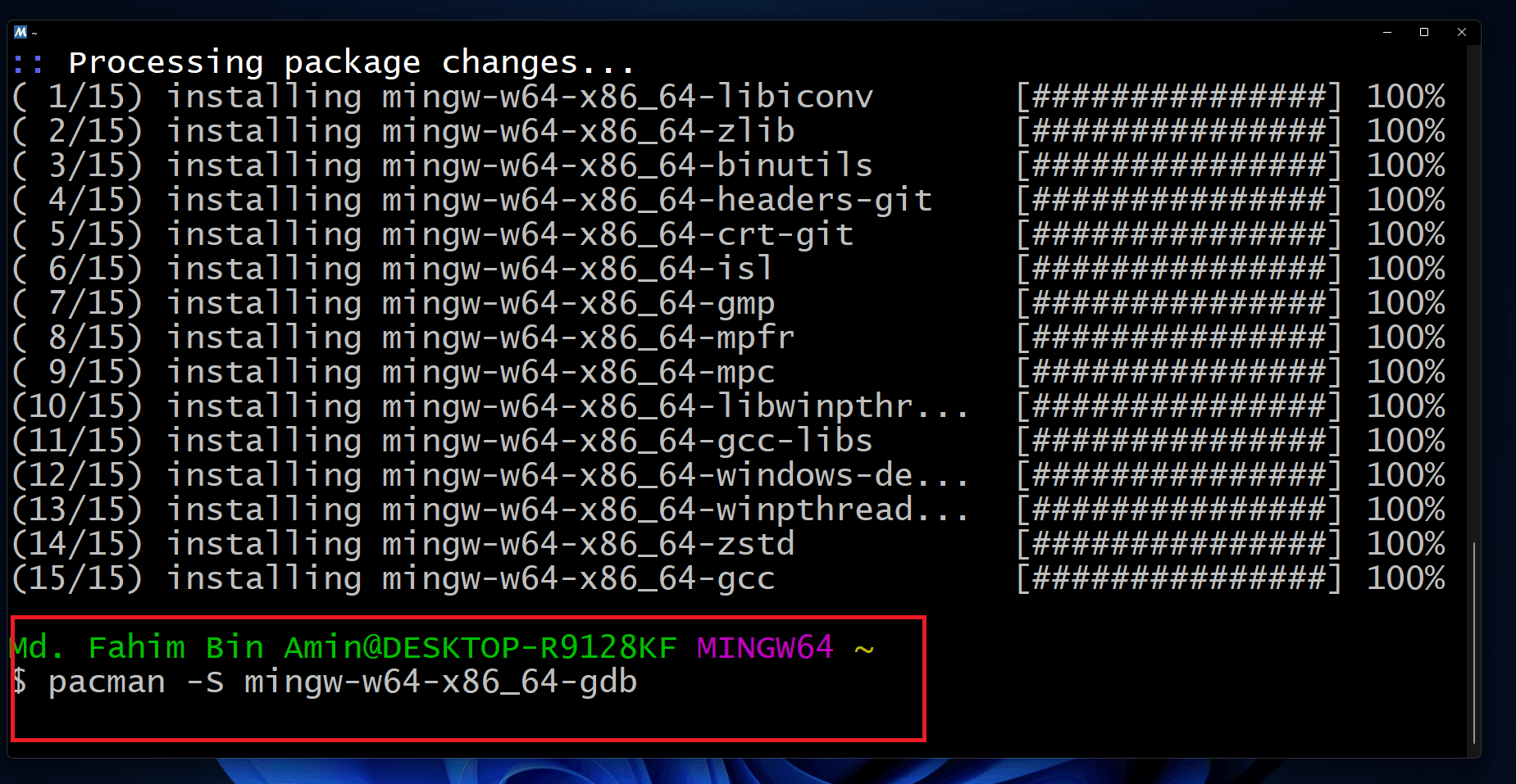 ⚠️ If you are using a 32 bit operating system, then you have to apply the command pacman -S mingw-w64-i686-gdb in your 32 bit terminal.