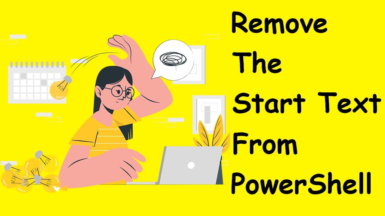 How to Remove the Start Text from PowerShell